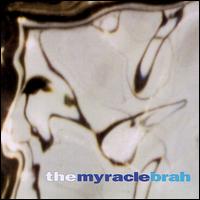 The Myracle Brah